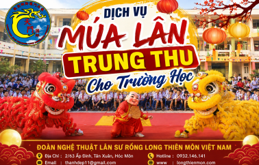 Dịch Vụ Múa Lân Trung Thu Cho Trường Học Uy Tín 2026: Trải Nghiệm An Toàn